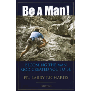 Be a Man! - Becoming the Man God Created You to Be Larry Richards (Paperback) For Sale